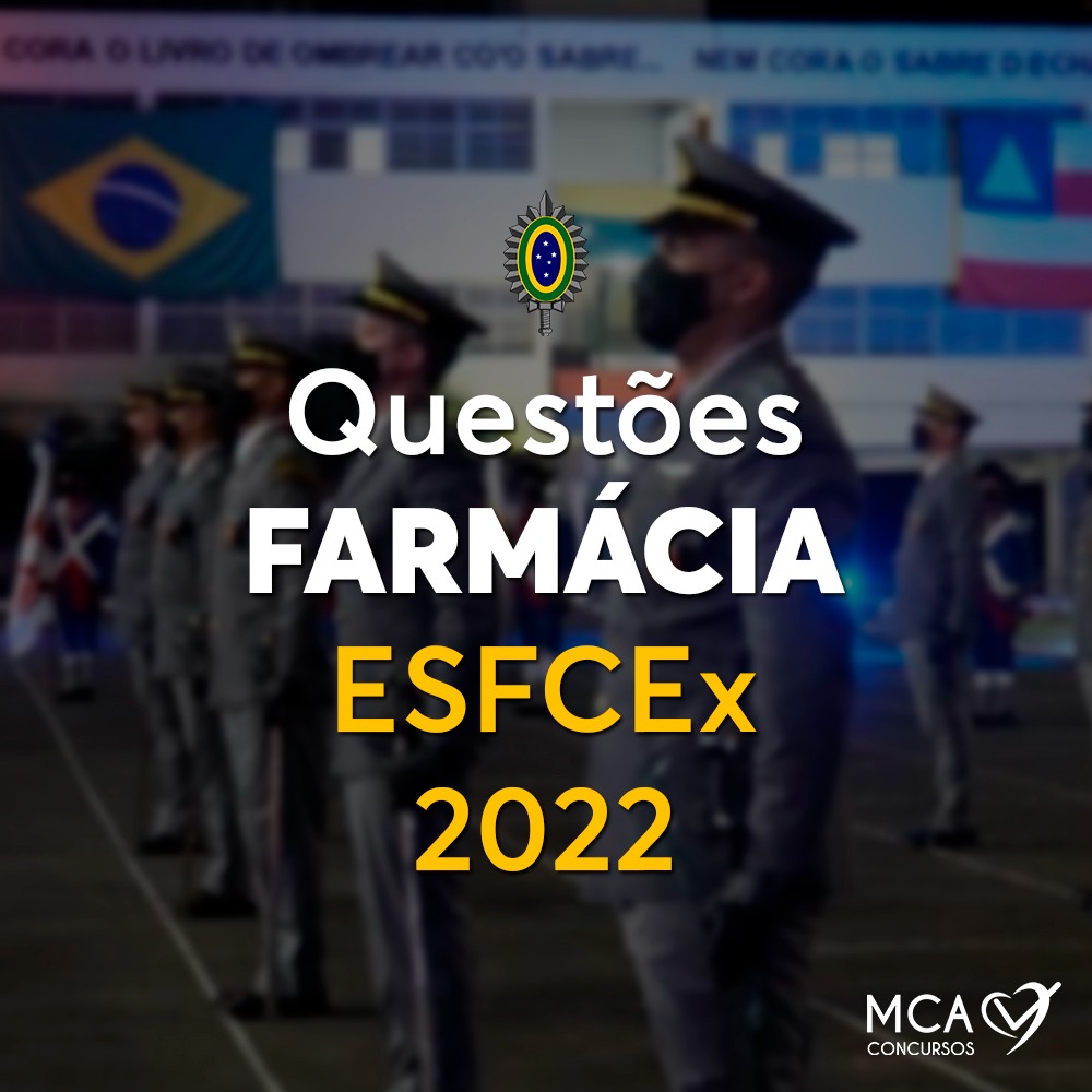 Questões Farmácia ESFCEx 2022 – MCA Concursos