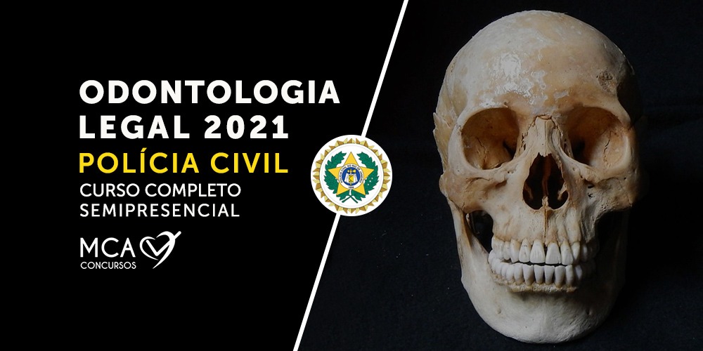 Curso Odontologia Legal: Polícia Civil - MCA Concursos